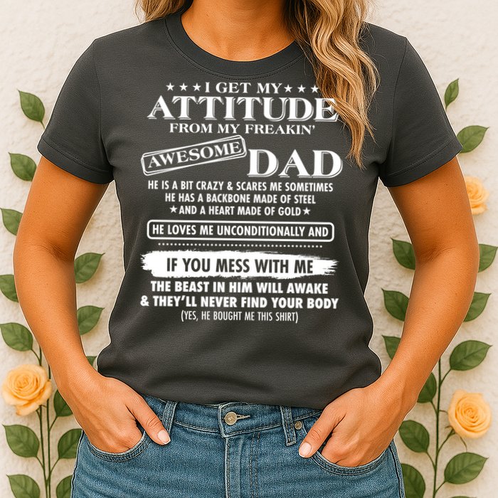 I Get My Attitude From My Freakin' Awesome Dad Womens T-Shirt