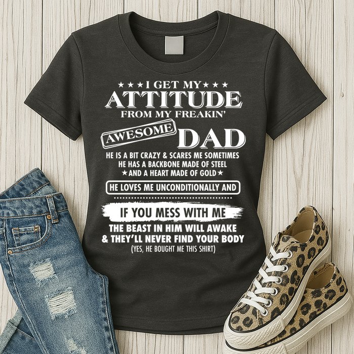 I Get My Attitude From My Freakin' Awesome Dad Womens T-Shirt