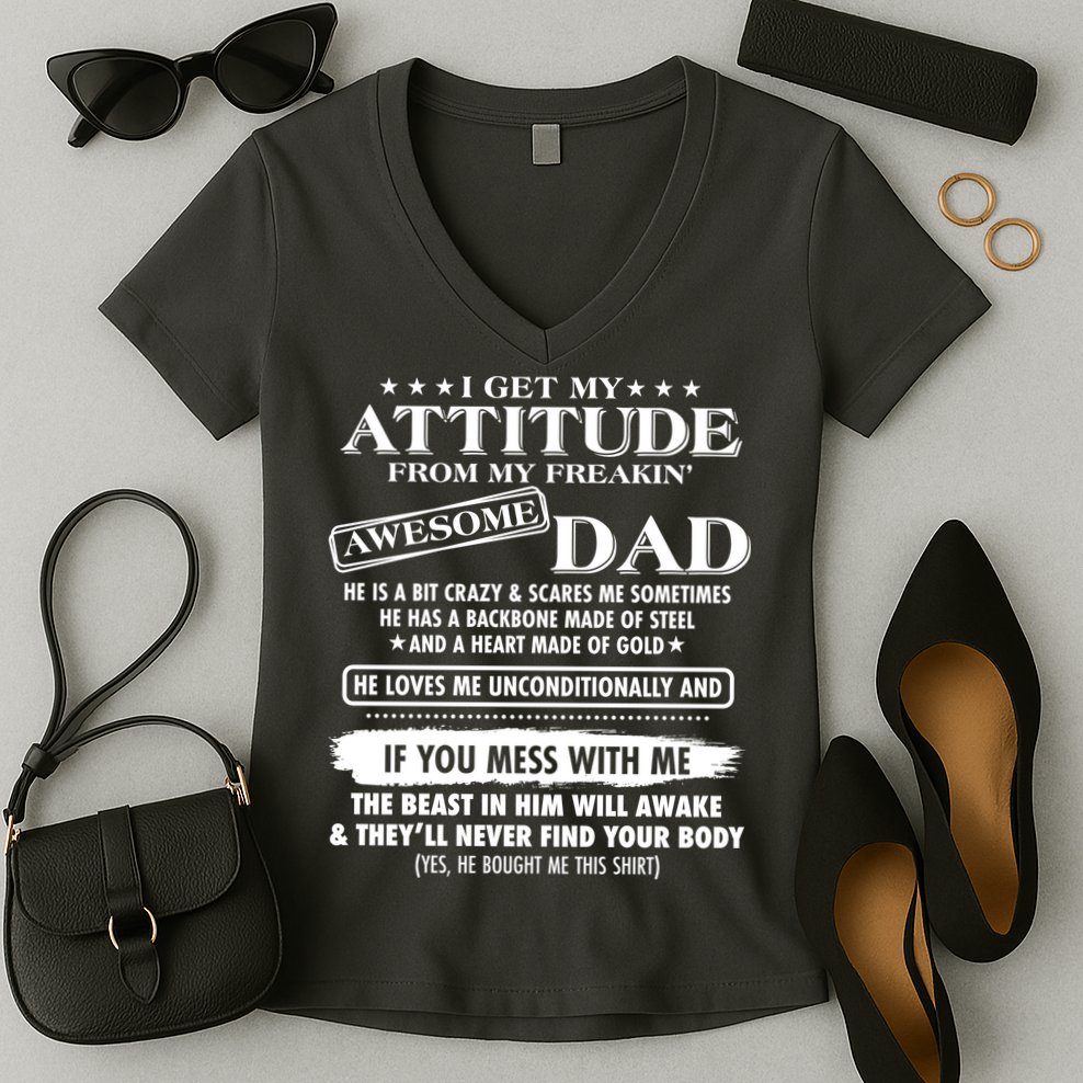 I Get My Attitude From My Freakin' Awesome Dad Women's V-Neck T-Shirt