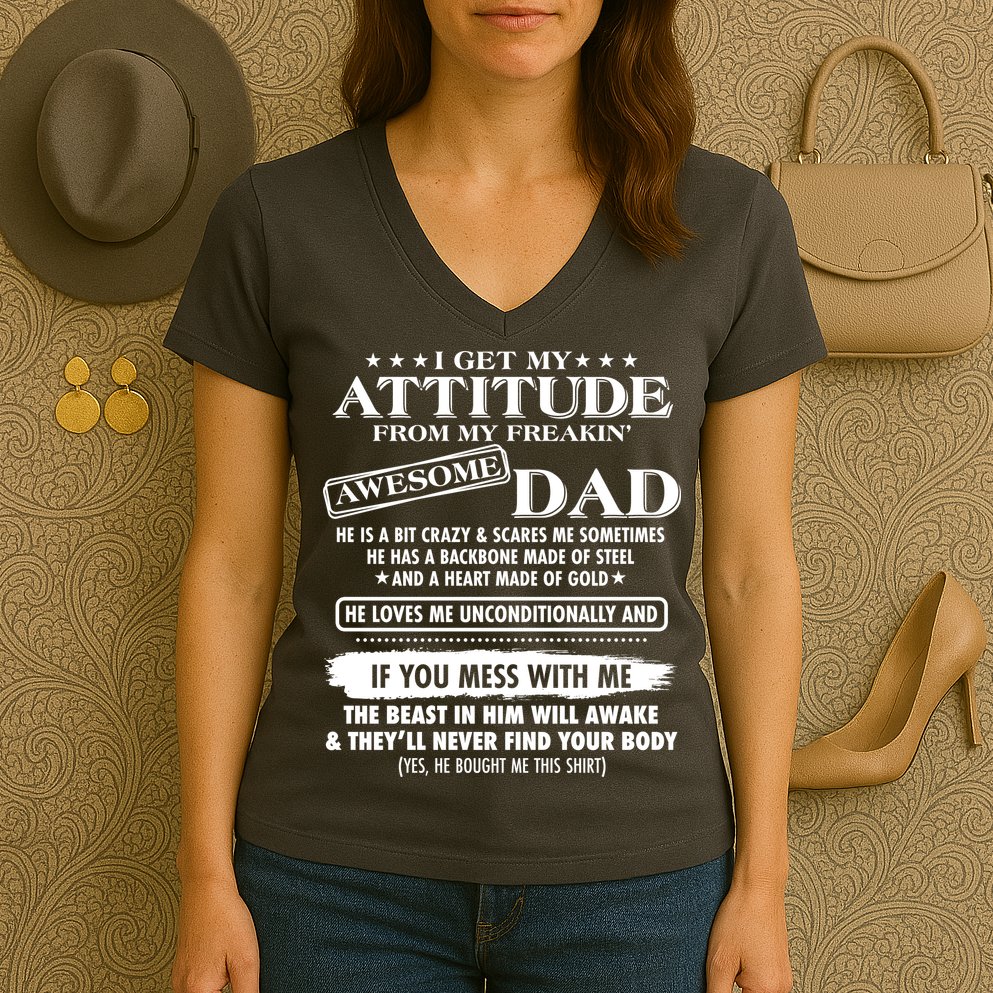 I Get My Attitude From My Freakin' Awesome Dad Women's V-Neck T-Shirt