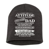 I Get My Attitude From My Freakin' Awesome Dad Short Acrylic Beanie