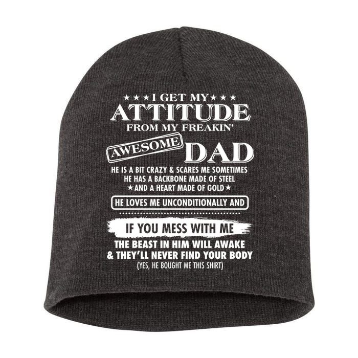 I Get My Attitude From My Freakin' Awesome Dad Short Acrylic Beanie