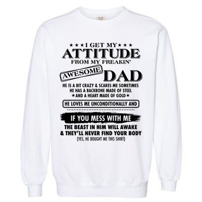 I Get My Attitude From My Freakin' Awesome Dad Garment-Dyed Sweatshirt