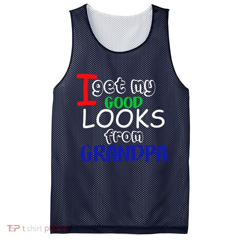 I Get My Looks From Grandpa Mesh Reversible Basketball Jersey Tank