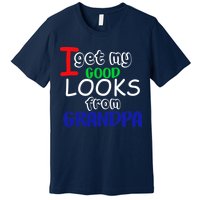 I Get My Looks From Grandpa Premium T-Shirt