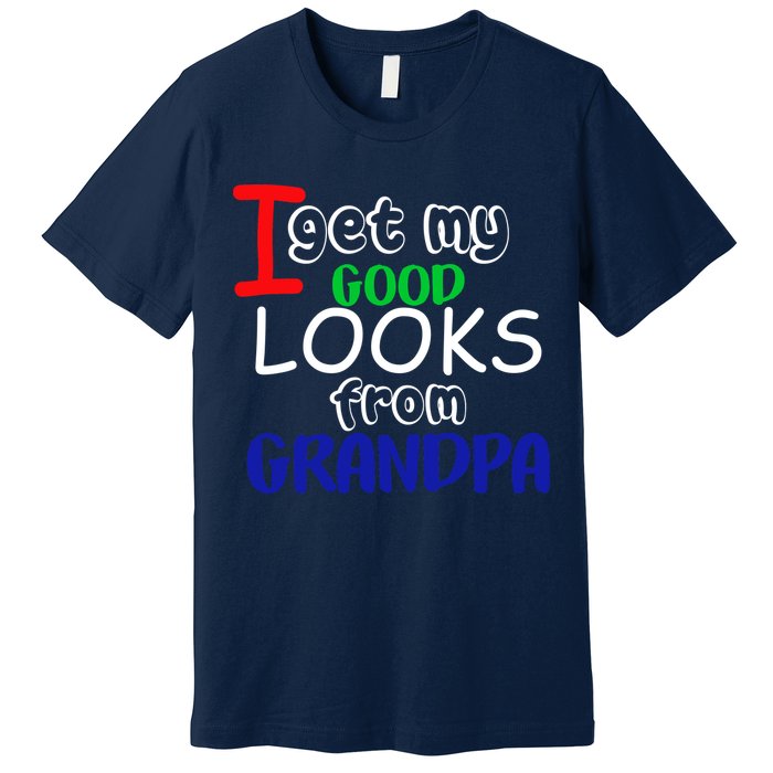 I Get My Looks From Grandpa Premium T-Shirt