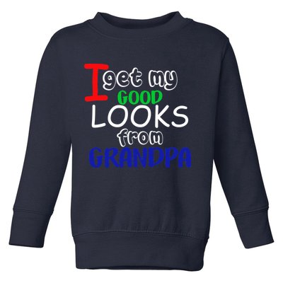 I Get My Looks From Grandpa Toddler Sweatshirt