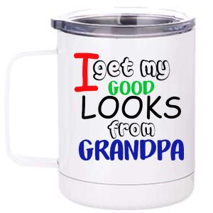 I Get My Looks From Grandpa 12 oz Stainless Steel Tumbler Cup