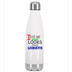 I Get My Looks From Grandpa Stainless Steel Insulated Water Bottle