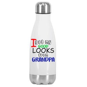 I Get My Looks From Grandpa Stainless Steel Insulated Water Bottle