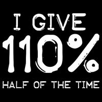 I Give 110 Percent Half Of The Time Polo