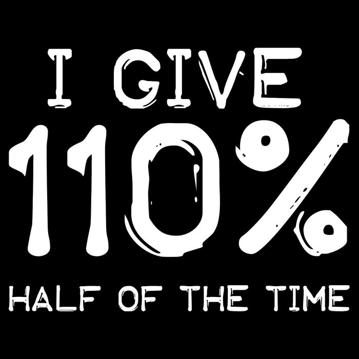 I Give 110 Percent Half Of The Time Polo
