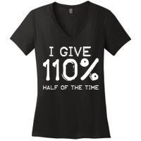 I Give 110 Percent Half Of The Time Women's V-Neck T-Shirt
