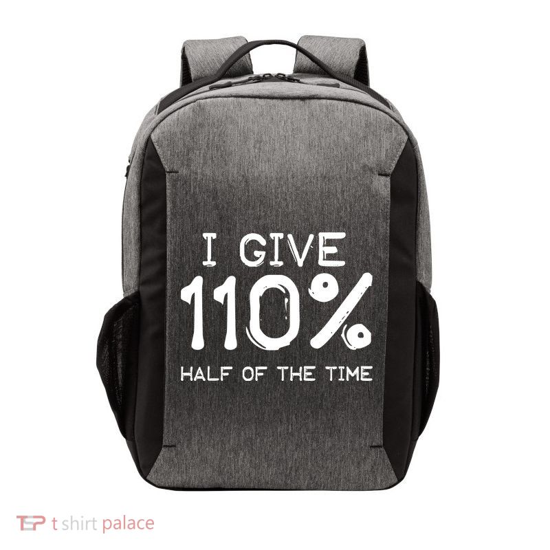 I Give 110 Percent Half Of The Time Vector Backpack