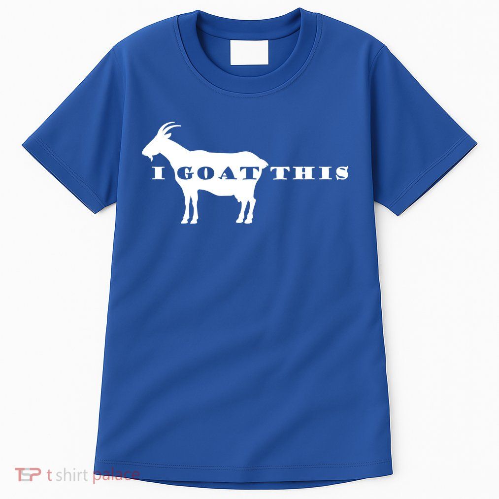 I Goat This Tall T-Shirt