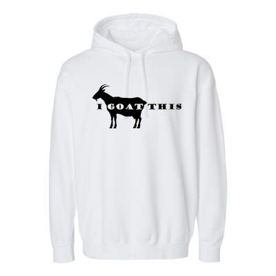 I Goat This Garment-Dyed Fleece Hoodie