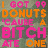 I Got 99 Donuts Cause A B*tch Ate One Legacy Tie Dye Trucker Hat