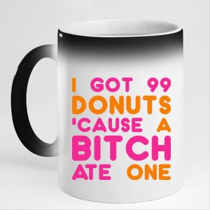 I Got 99 Donuts Cause A B*tch Ate One 11oz Black Color Changing Mug