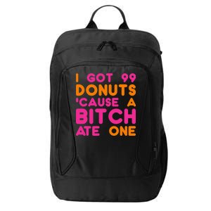 I Got 99 Donuts Cause A B*tch Ate One City Backpack