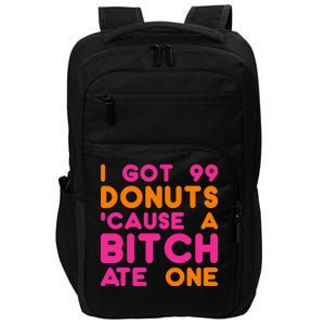 I Got 99 Donuts Cause A B*tch Ate One Impact Tech Backpack