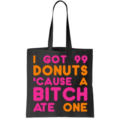 I Got 99 Donuts Cause A B*tch Ate One Bag