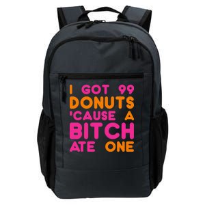 I Got 99 Donuts Cause A B*tch Ate One Daily Commute Backpack