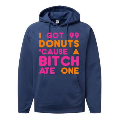 I Got 99 Donuts Cause A B*tch Ate One Performance Fleece Hoodie