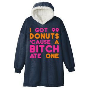 I Got 99 Donuts Cause A B*tch Ate One Hooded Wearable Blanket