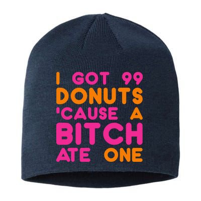 I Got 99 Donuts Cause A B*tch Ate One Sustainable Beanie