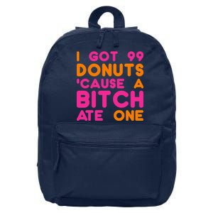 I Got 99 Donuts Cause A B*tch Ate One 16 in Basic Backpack