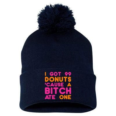 I Got 99 Donuts Cause A B*tch Ate One Pom Pom 12in Knit Beanie