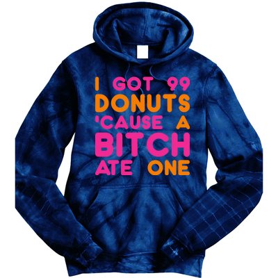 I Got 99 Donuts Cause A B*tch Ate One Tie Dye Hoodie