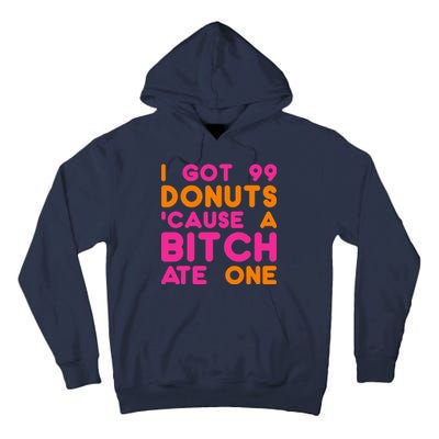 I Got 99 Donuts Cause A B*tch Ate One Tall Hoodie