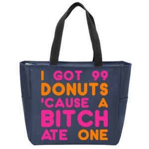 I Got 99 Donuts Cause A B*tch Ate One Zip Tote Bag