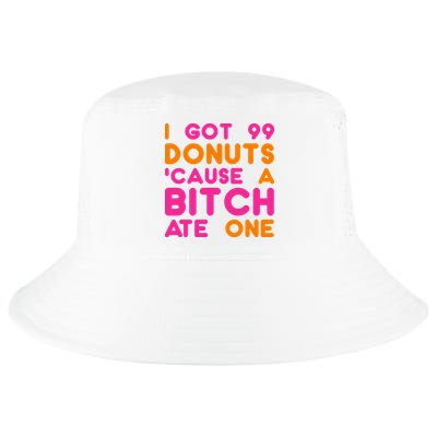 I Got 99 Donuts Cause A B*tch Ate One Cool Comfort Performance Bucket Hat
