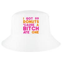 I Got 99 Donuts Cause A B*tch Ate One Cool Comfort Performance Bucket Hat