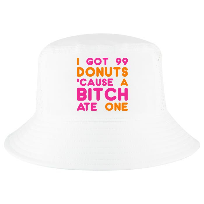 I Got 99 Donuts Cause A B*tch Ate One Cool Comfort Performance Bucket Hat