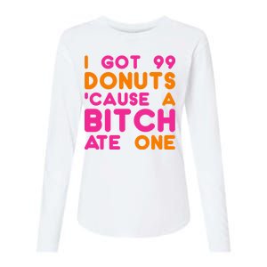 I Got 99 Donuts Cause A B*tch Ate One Womens Cotton Relaxed Long Sleeve T-Shirt