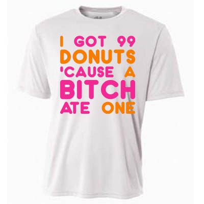 I Got 99 Donuts Cause A B*tch Ate One Cooling Performance Crew T-Shirt