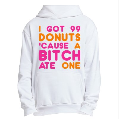 I Got 99 Donuts Cause A B*tch Ate One Urban Pullover Hoodie