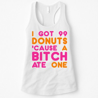I Got 99 Donuts Cause A B*tch Ate One Womens Tank Top