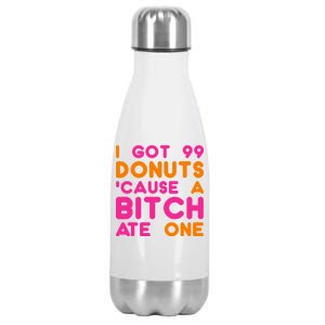 I Got 99 Donuts Cause A B*tch Ate One Stainless Steel Insulated Water Bottle