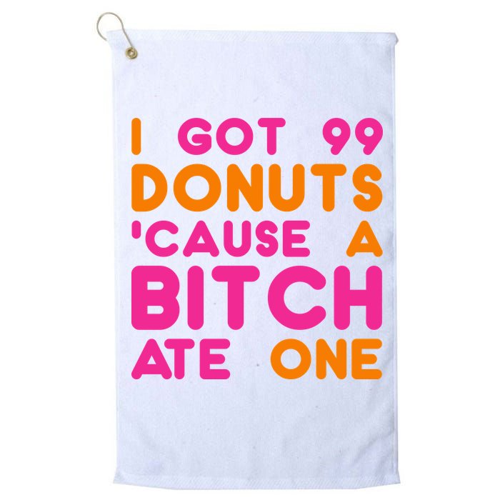 I Got 99 Donuts Cause A B*tch Ate One Golf Towel