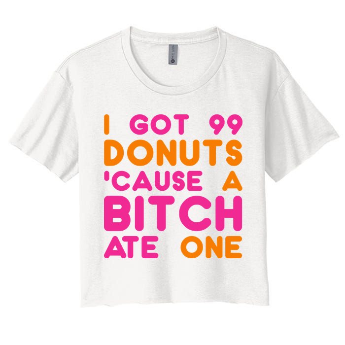 I Got 99 Donuts Cause A B*tch Ate One Crop Top