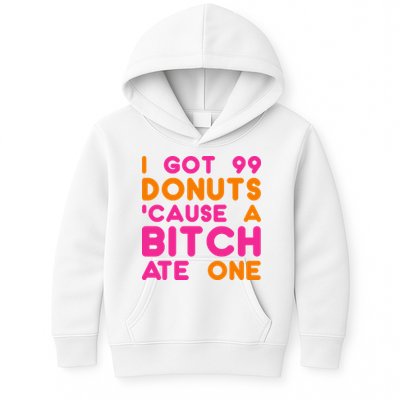 I Got 99 Donuts Cause A B*tch Ate One Kids Hoodie