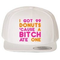 I Got 99 Donuts Cause A B*tch Ate One Wool Snapback Cap