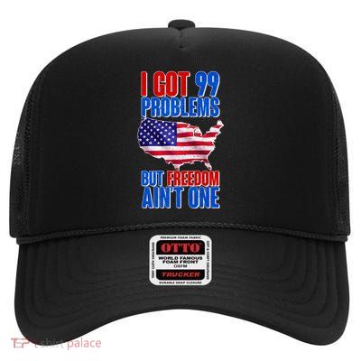 I Got 99 Problem But Freedom Ain't One High Crown Mesh Back Trucker Hat