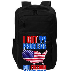 I Got 99 Problem But Freedom Ain't One Impact Tech Backpack