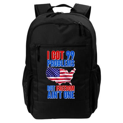I Got 99 Problem But Freedom Ain't One Daily Commute Backpack