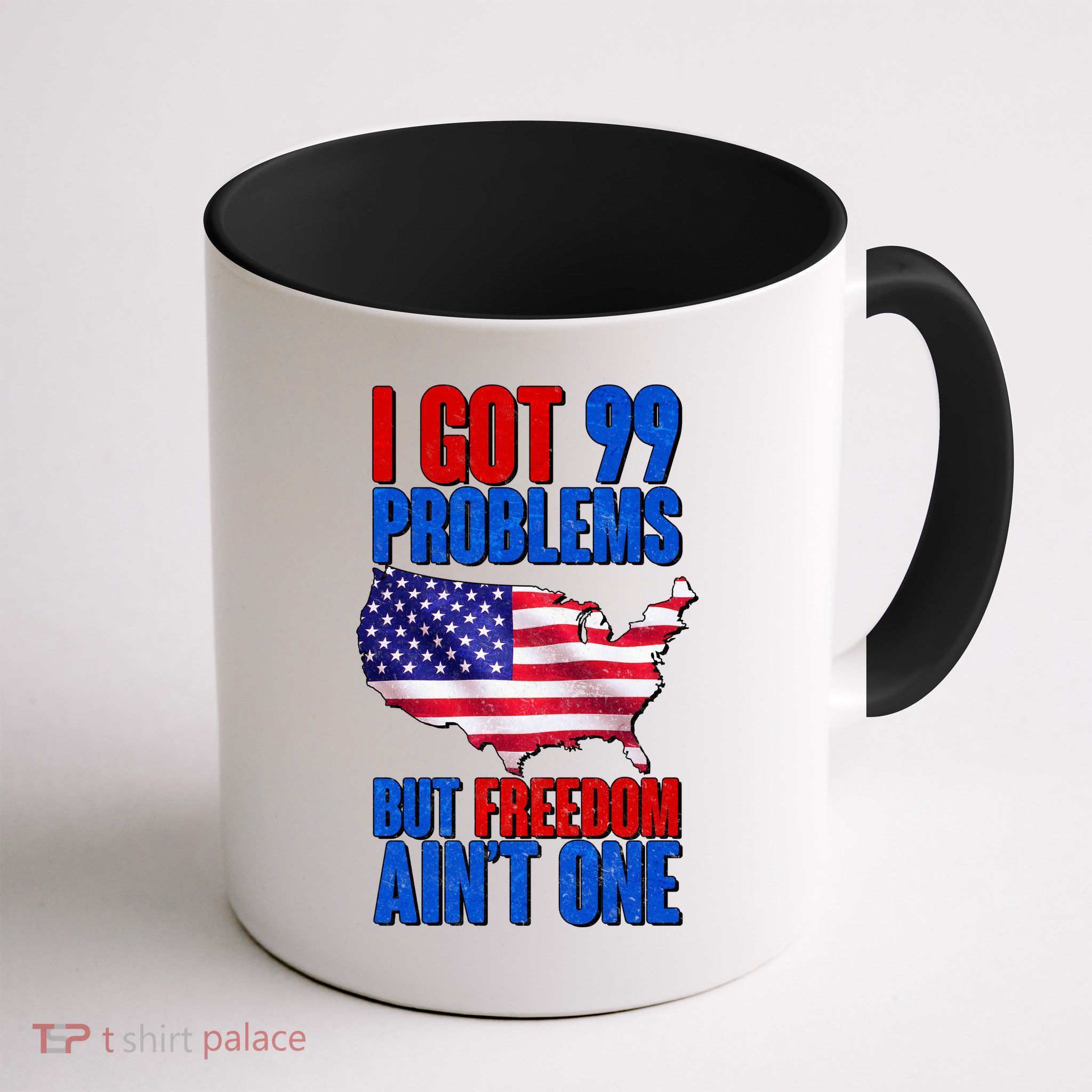 I Got 99 Problem But Freedom Ain't One Mug